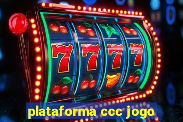 plataforma ccc jogo